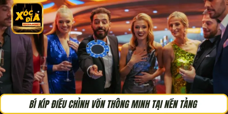 Bí kíp điều chỉnh vốn thông minh tại nền tảng