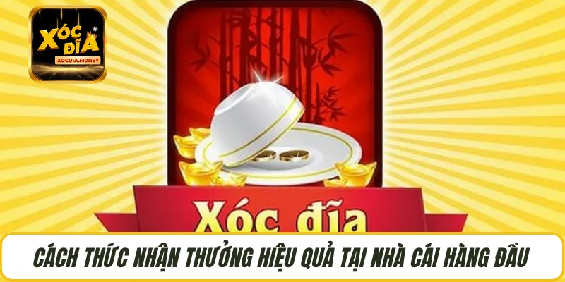 Cách thức nhận thưởng hiệu quả tại nhà cái hàng đầu 