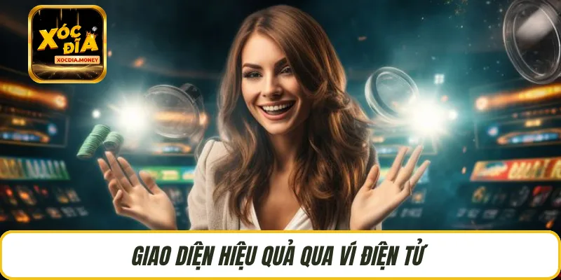 Giao diện hiệu quả qua ví điện tử