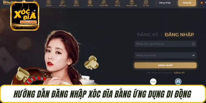 Hướng dẫn đăng nhập Xóc Đĩa bằng ứng dụng di động