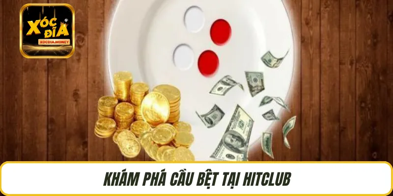 Khám phá cầu bệt tại HITCLUB