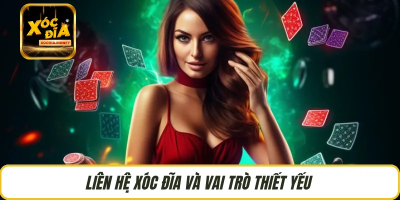 Liên hệ Xóc Đĩa và vai trò thiết yếu