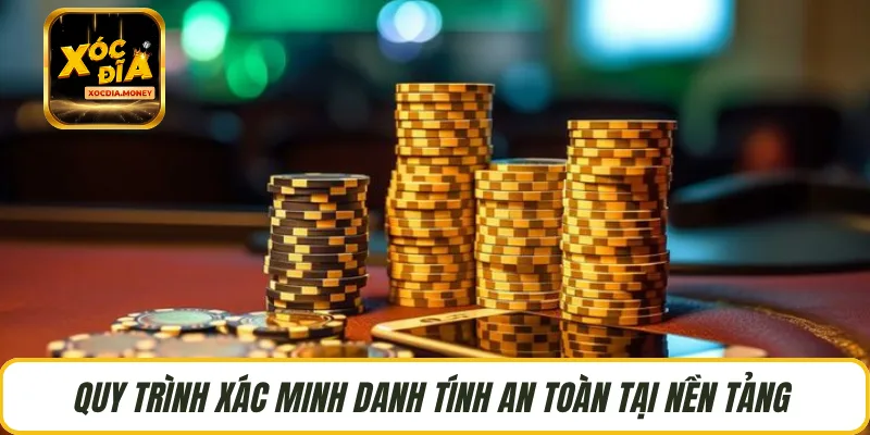 Quy trình xác minh danh tính an toàn tại nền tảng