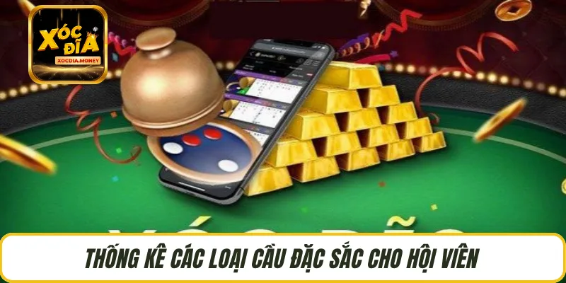 Thống kê các loại cầu đặc sắc cho hội viên 