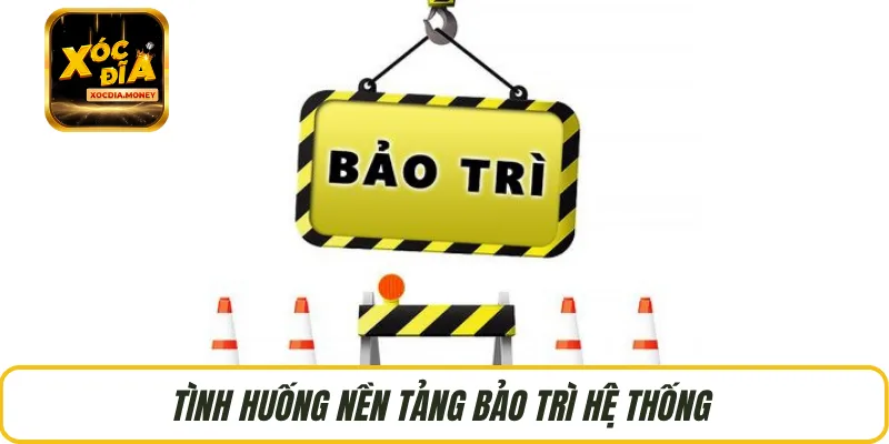 Tình huống nền tảng bảo trì hệ thống
