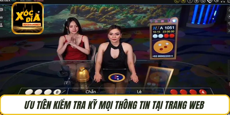 Ưu tiên kiểm tra kỹ mọi thông tin tại trang web