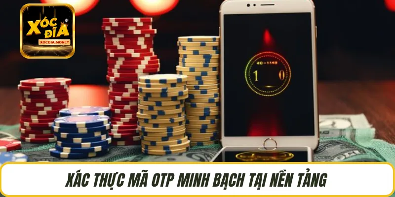 Xác thực mã OTP minh bạch tại nền tảng