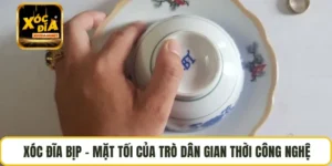 Xóc Đĩa Bịp – Mặt Tối Của Trò Dân Gian Thời Công Nghệ